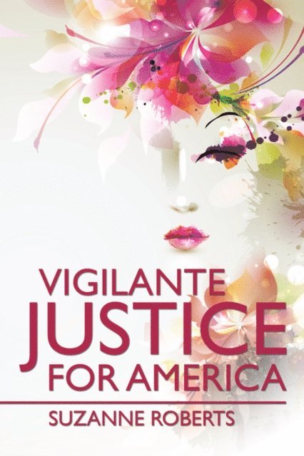 Suzanne Roberts - Vigilante Justice for America, E-bok