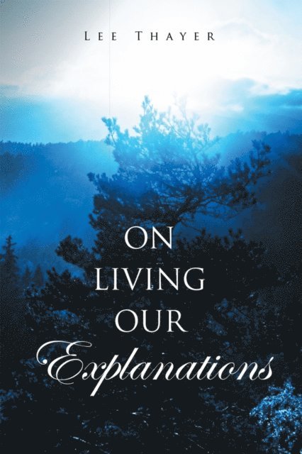 On Living Our Explanations