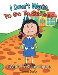 I Don'T Want to Go to School