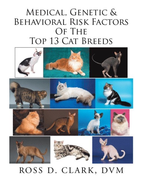 Ross Clark - Medical, Genetic & Behavioral Risk Factors of the Top 13 Cat Breeds, E-bok