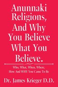 Anunnaki Religions, And Why You Believe What You Believe.
