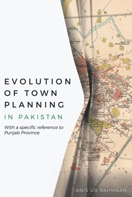 Anis Ur Rahmaan - Evolution of Town Planning in Pakistan, E-bok
