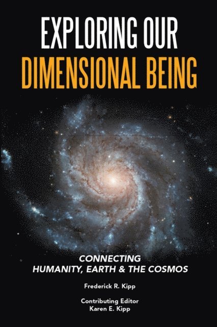 Frederick R. Kipp, Karen E. Kipp - Exploring Our Dimensional Being, E-bok. Tillgänglighet: Lägg i varukorg