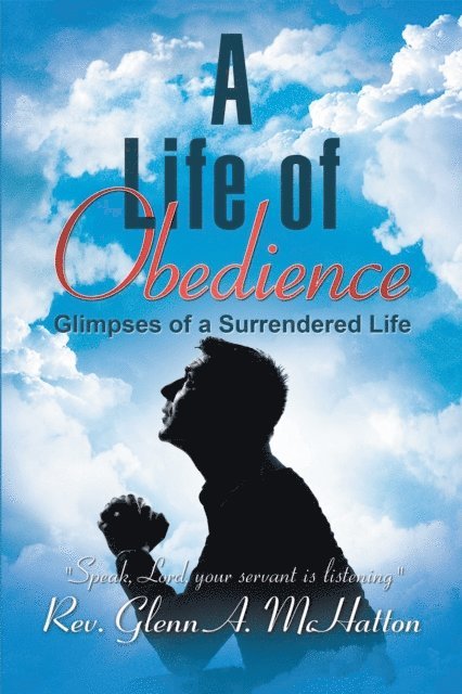 Rev. Glenn A. McHatton - Life of Obedience, E-bok. Tillgänglighet: Lägg i varukorg