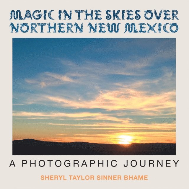 Sheryl Taylor Sinner Bhame - Magic in the Skies over Northern New Mexico, E-bok. Tillgänglighet: Lägg i varukorg