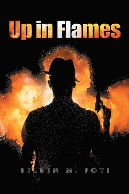 Eileen M. Foti - Up in Flames, E-bok