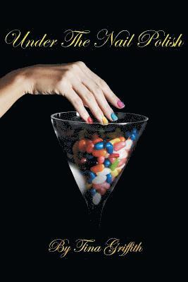 Tina Griffith - Under The Nail Polish, Häftad