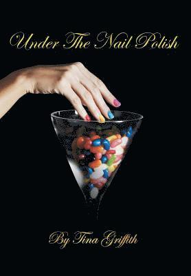 Tina Griffith - Under The Nail Polish, Inbunden