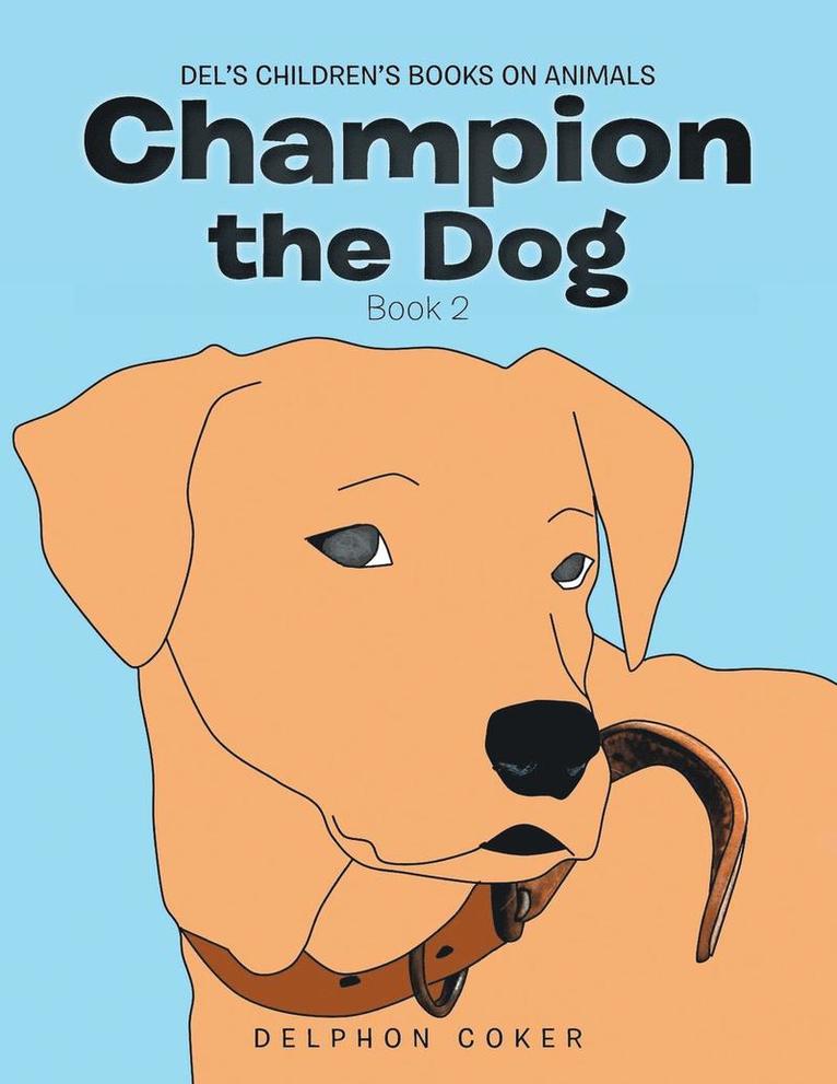 Delphon Coker - Champion the Dog, Häftad. Tillgänglighet: Lägg i varukorg