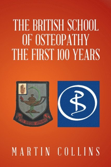 Martin Collins - British School of Osteopathy the First 100 Years, E-bok