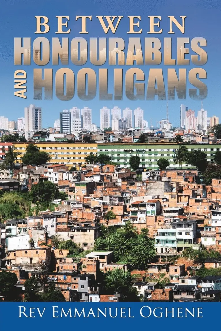 Emmanuel Oghene - Between Honourables and Hooligans, Häftad. Tillgänglighet: Lägg i varukorg