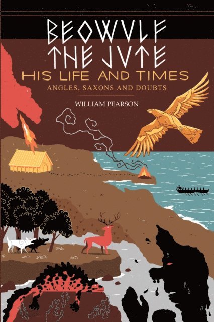 William Pearson - Beowulf the Jute; His Life and Times, E-bok