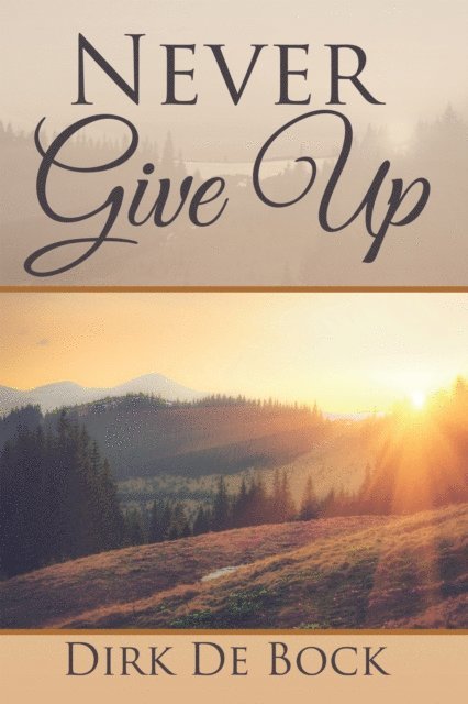 Dirk De Bock - Never Give Up, E-bok