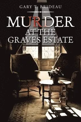Gary T Brideau - Murder at the Graves Estate, Häftad. Tillgänglighet: Lägg i varukorg