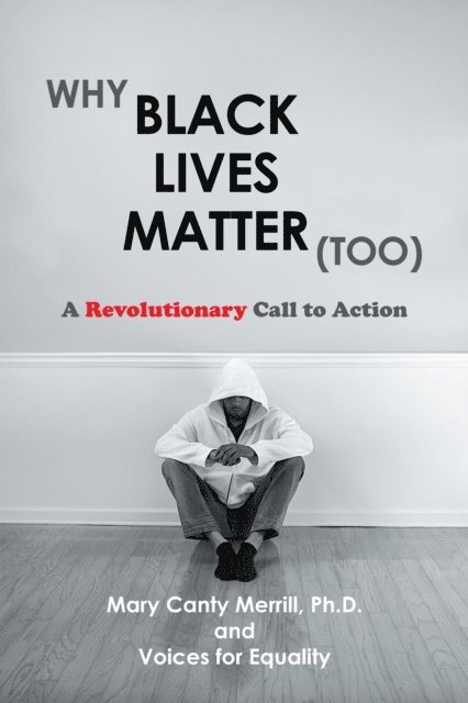 Mary Canty Merrill Ph.D. - Why Black Lives Matter (Too), E-bok