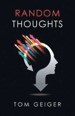 Tom Geiger - Random Thoughts, Häftad. Tillgänglighet: Lägg i varukorg