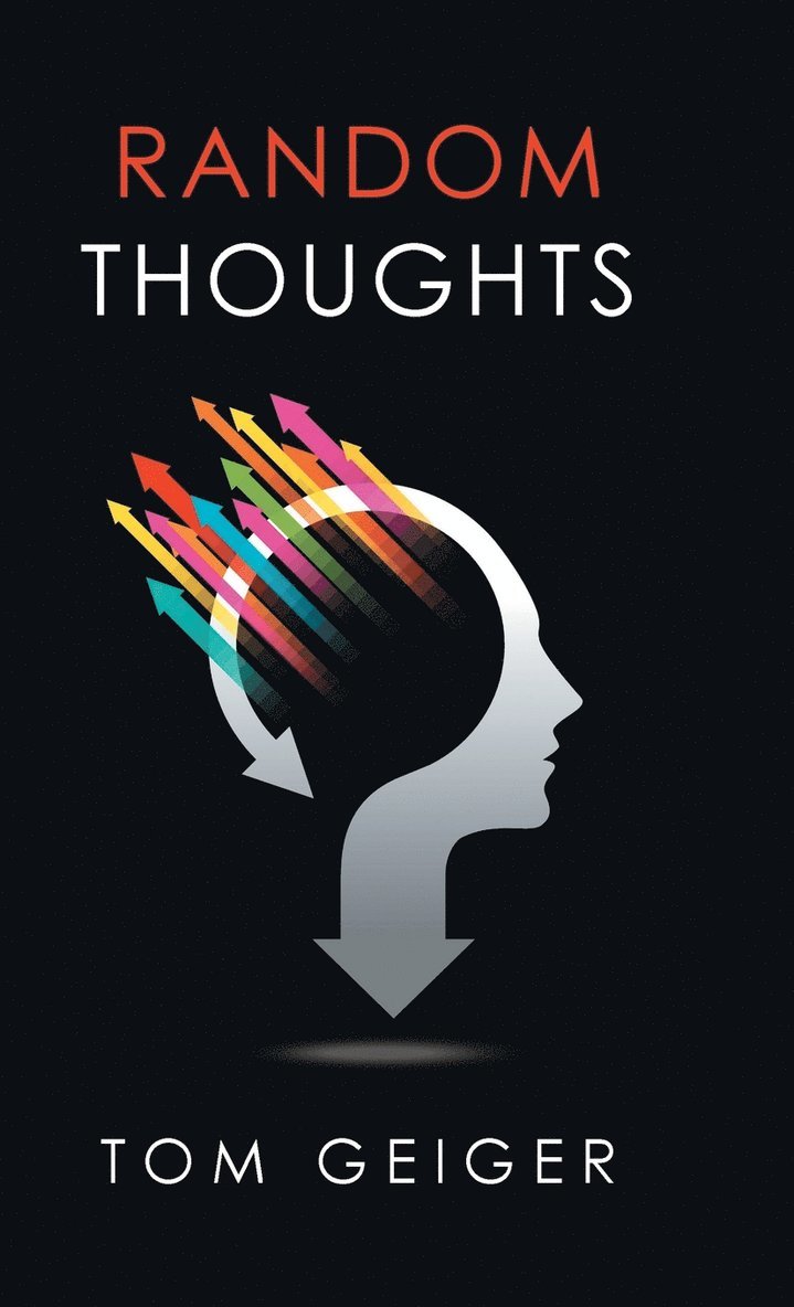 Tom Geiger - Random Thoughts, Inbunden. Tillgänglighet: Lägg i varukorg