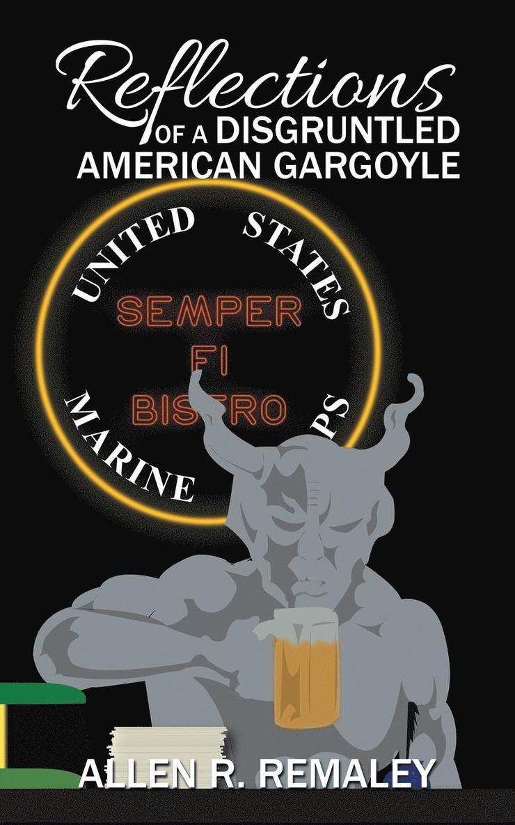 Allen R Remaley - Reflections of a Disgruntled American Gargoyle, Häftad. Tillgänglighet: Lägg i varukorg