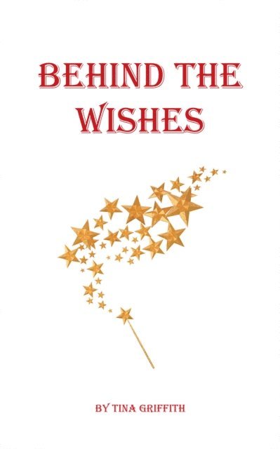 Tina Griffith - Behind the Wishes, E-bok