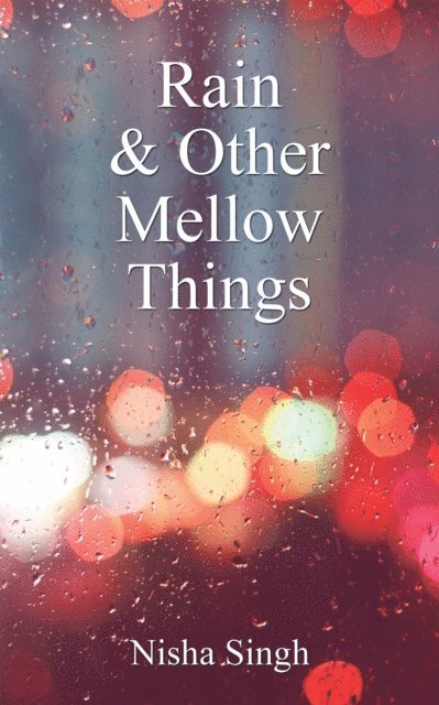 Nisha Singh - Rain & Other Mellow Things, E-bok