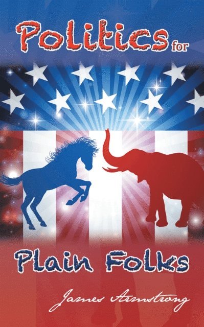 James Armstrong - Politics for Plain Folks, E-bok