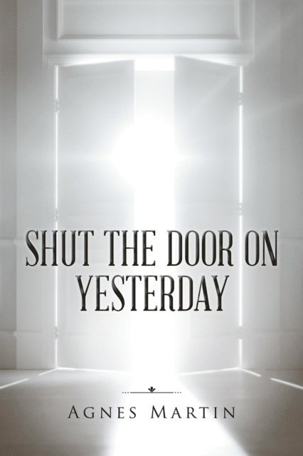 Agnes Martin - Shut the Door on Yesterday, E-bok