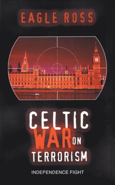 Eagle Ross - Celtic War on Terrorism, E-bok