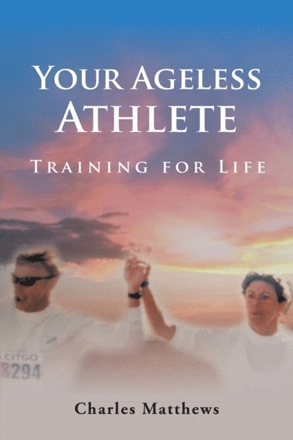 Charles Matthews - Your Ageless Athlete:, E-bok