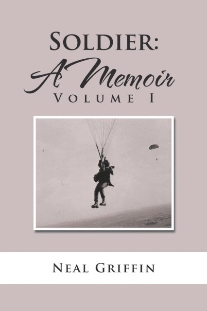 Neal Griffin - Soldier: a Memoir, E-bok