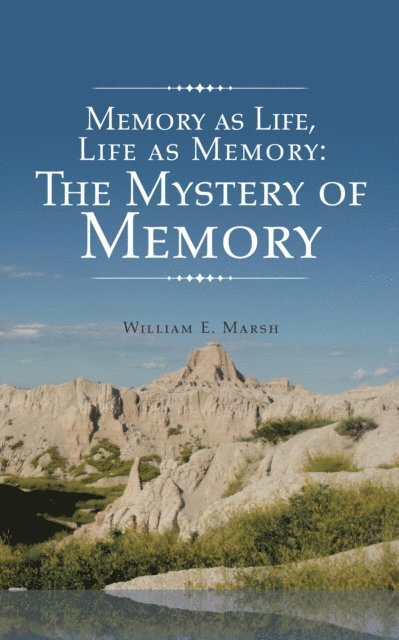 William E. Marsh - Memory as Life, Life as Memory, E-bok
