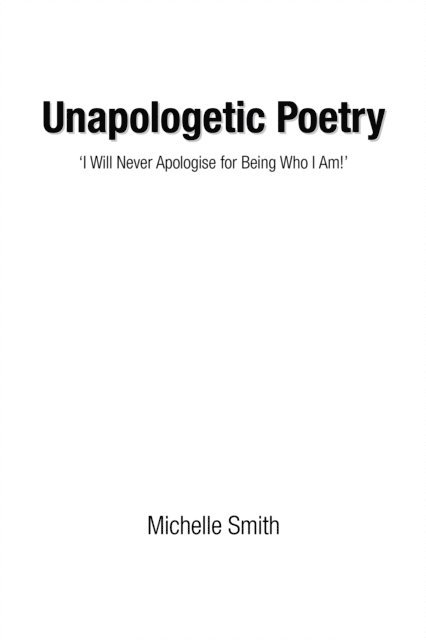 Michelle Smith - Unapologetic Poetry, E-bok