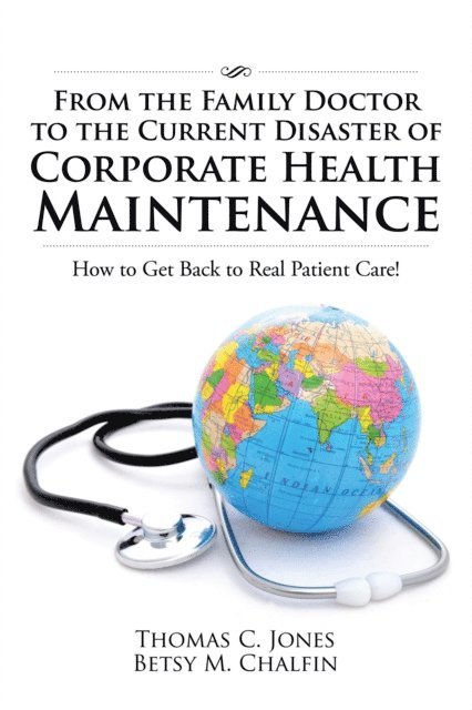 Thomas C. Jones - From the Family Doctor to the Current Disaster of Corporate Health Maintenance, E-bok