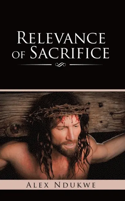 Alex Ndukwe - Relevance of Sacrifice, E-bok. Tillgänglighet: Lägg i varukorg