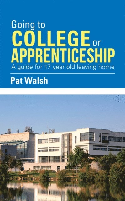 Pat Walsh - Going to College  or                        Apprenticeship, E-bok