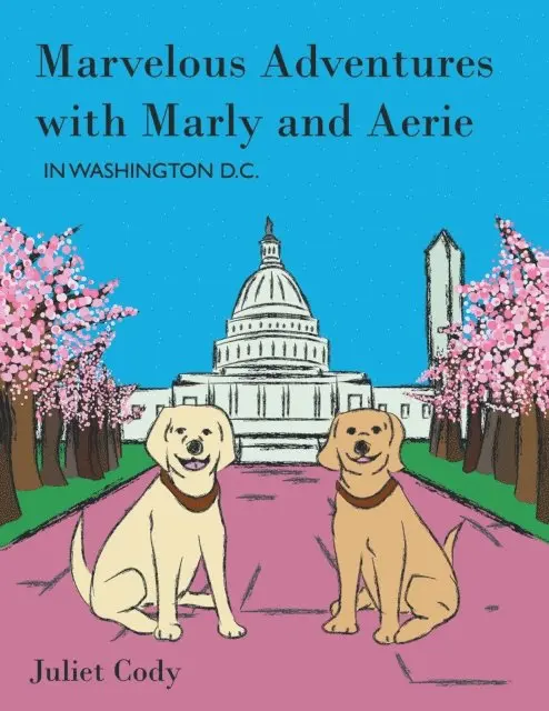 Juliet Cody - Marvelous Adventures with Marly and Aerie in Washington D.C., E-bok. Tillgänglighet: Lägg i varukorg
