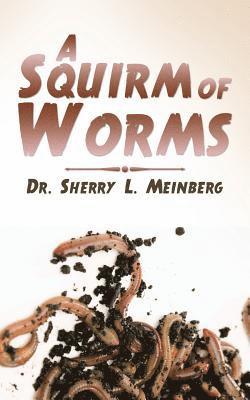Sherry L Meinberg - Squirm of Worms, Häftad. Tillgänglighet: Lägg i varukorg