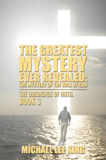 Michael Lee King - Greatest Mystery Ever Revealed: the Mystery of the Will of God, E-bok. Tillgänglighet: Lägg i varukorg