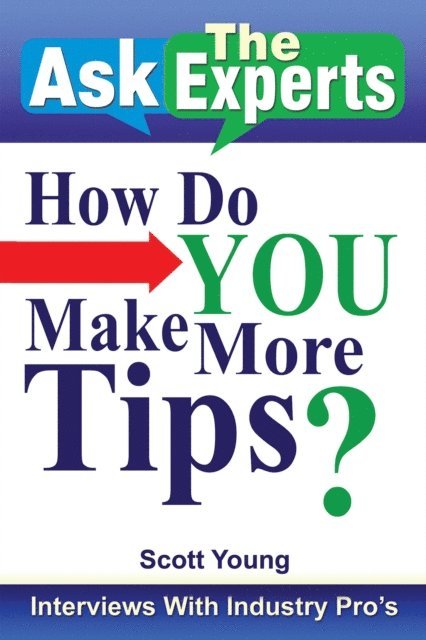 Scott Young - Ask the Experts: How Do You Make More Tips?, E-bok