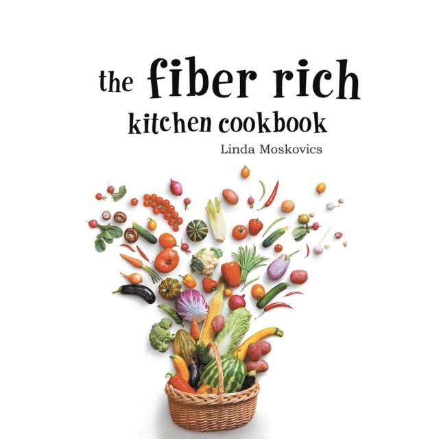 Linda Moskovics - Fiber Rich Kitchen Cookbook, E-bok. Tillgänglighet: Lägg i varukorg