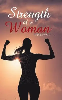 Ferrer West - Strength of a Woman, Inbunden. Tillgänglighet: Lägg i varukorg