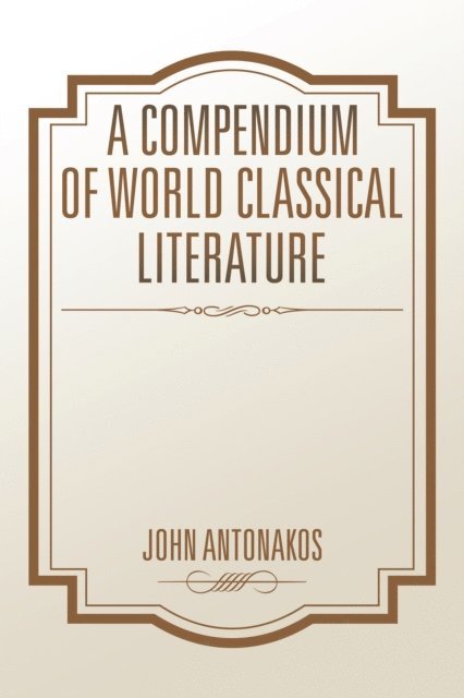 John Antonakos - Compendium of World Classical Literature, E-bok. Tillgänglighet: Lägg i varukorg