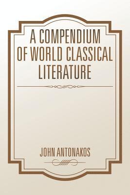 John Antonakos - Compendium of World Classical Literature, Häftad. Tillgänglighet: Lägg i varukorg