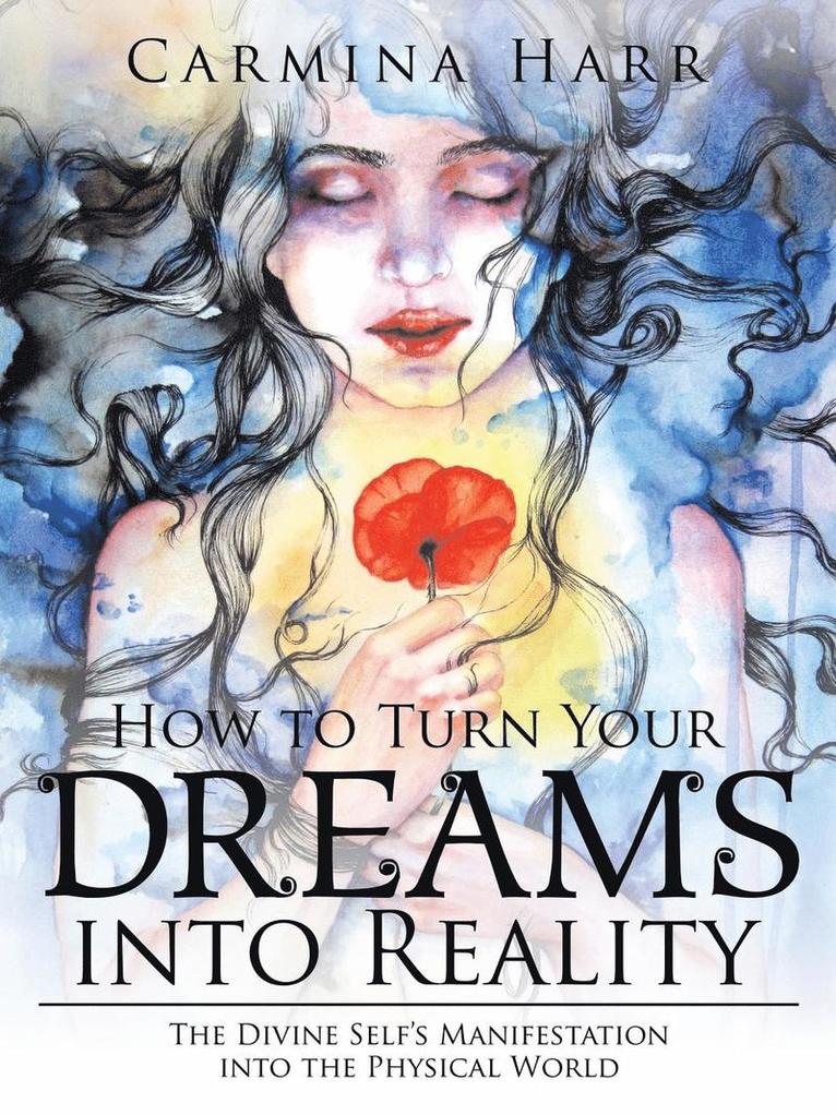 Carmina Harr - How to Turn Your Dreams into Reality, Häftad
