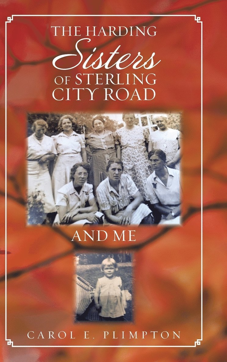 Carol E Plimpton - Harding Sisters of Sterling City Road and Me, Inbunden