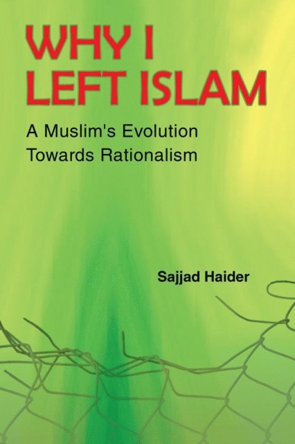 Sajjad Haider - Why I Left Islam, E-bok