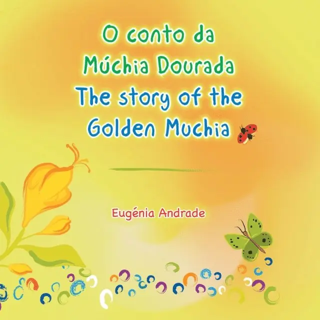 O conto da Múchia Dourada / The story of the Golden Muchia