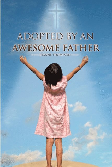 JoAnne Thompson - Adopted by an Awesome Father, E-bok. Tillgänglighet: Lägg i varukorg