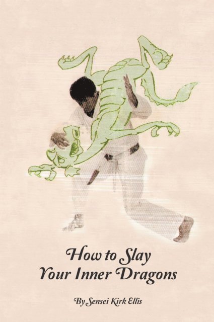 Kirk Ellis - How to Slay Your Inner Dragons, E-bok