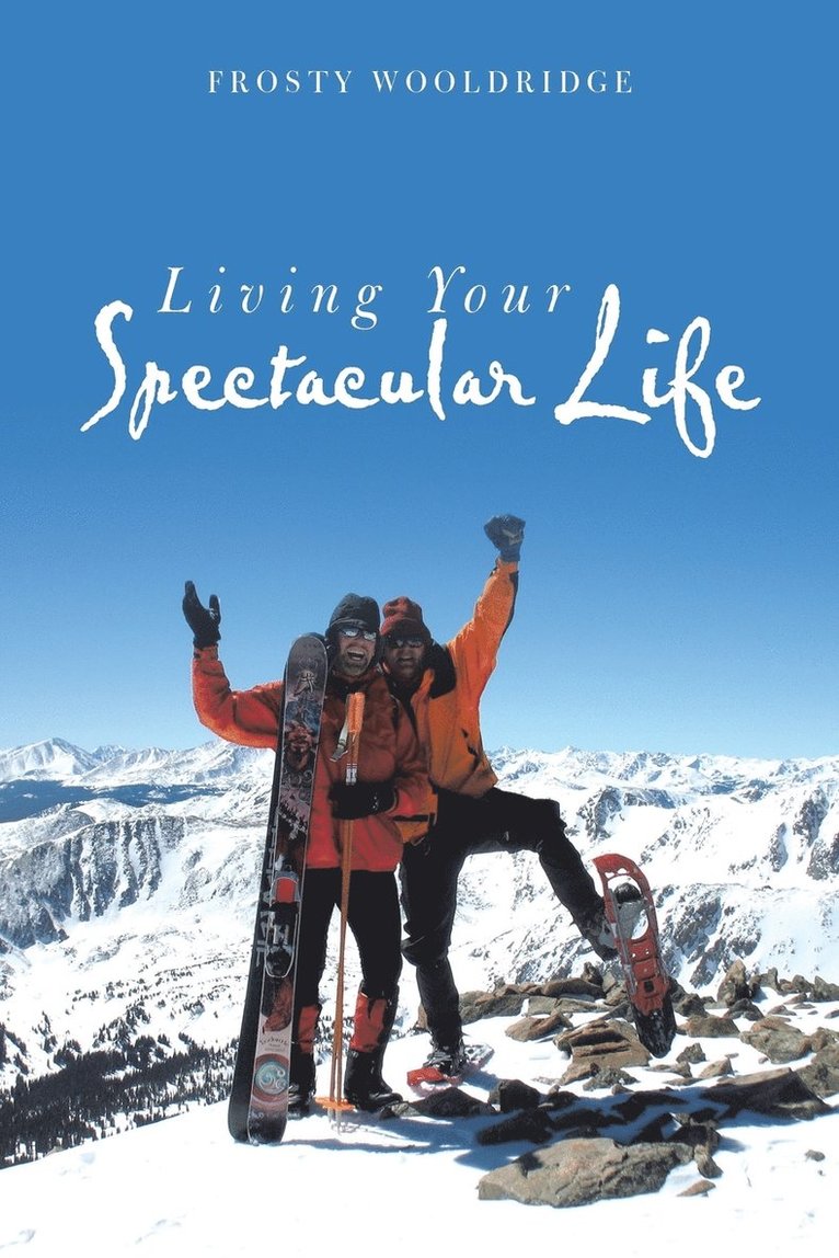 Frosty Wooldridge - Living Your Spectacular Life, Häftad. Tillgänglighet: Lägg i varukorg