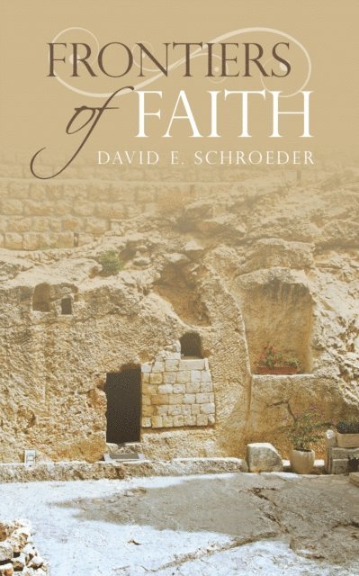 David E. Schroeder - Frontiers of Faith, E-bok